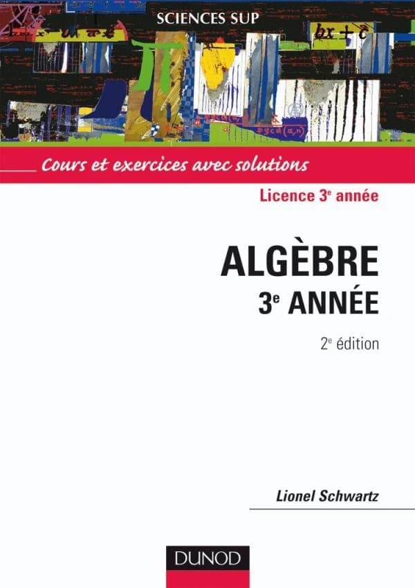 Algèbre : 3e année [de licence] (2e éd.) Lionel Schwartz,... ; préf. par Michel Zisman,...