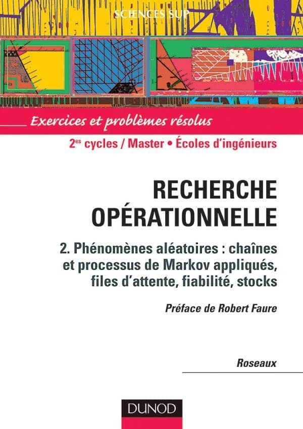 Exercices et problèmes résolus de recherche opérationnelle : Phénomènes aléatoires en recherche opérationnelle
