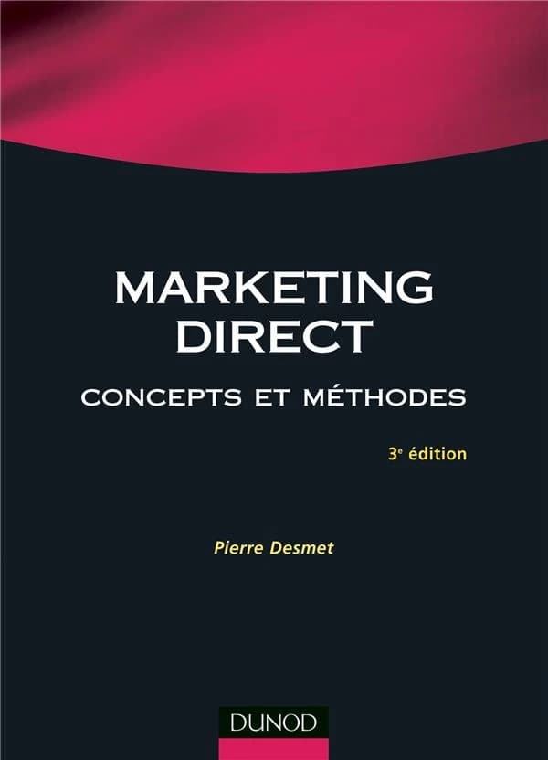 Marketing direct : concepts et méthodes (3e éd.) Pierre Desmet
