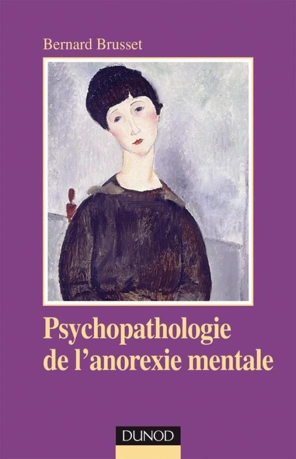 Psychopathologie de l'anorexie mentale (2e éd.) Bernard Brusset