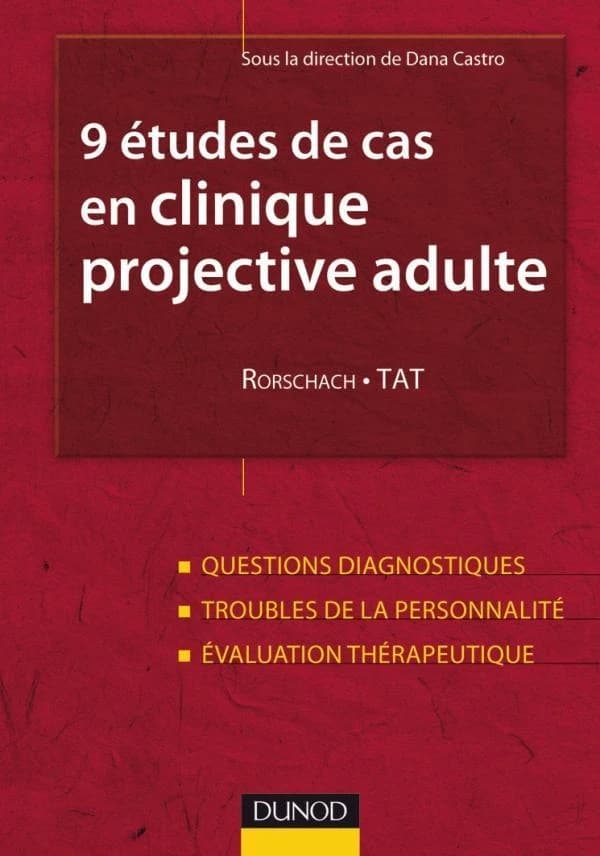 9 études de cas en clinique projective adulte : Rorschach et TAT : questions diagnostiques, troubles de la personnalité, évaluation thérapeutique