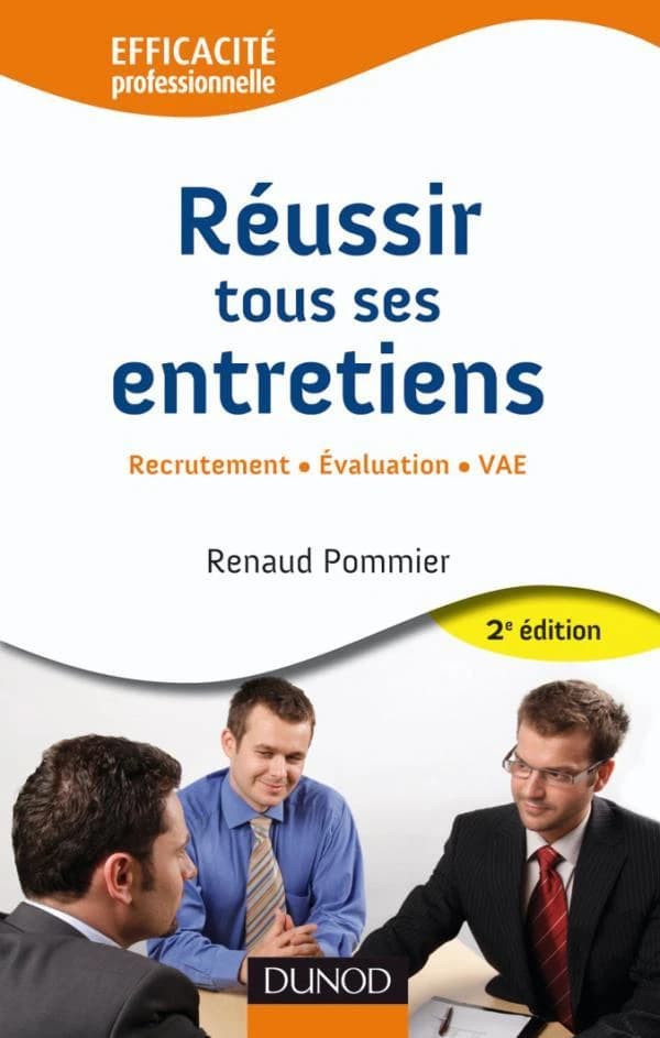Réussir tous ses entretiens : recrutement, évaluation, VAE (2e éd.) Renaud Pommier
