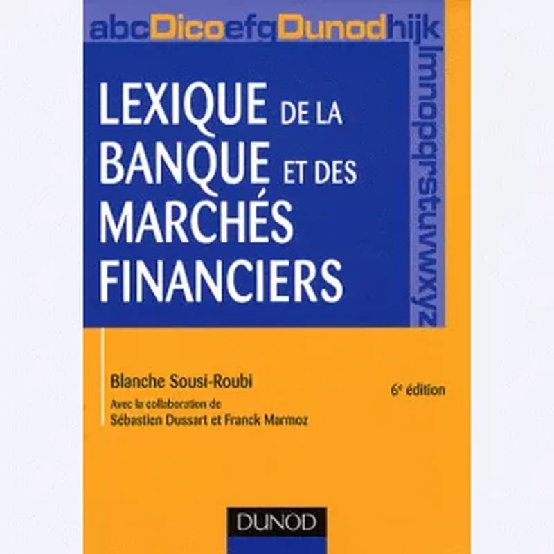 CAMPUS LEXIQUE DE LA BANQUE ET DES MARCHES FINANCIERS - 6EME EDITION