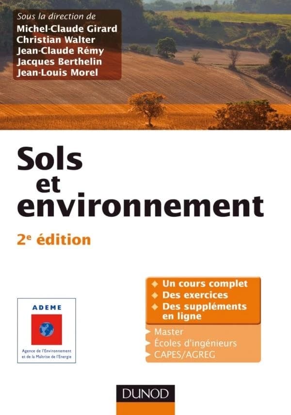 Sols et environnement (2e éd) [sous la direction de] Michel-Claude Girard,... Christian Walter,... Jean-Claude Rémy,... [et al.]
