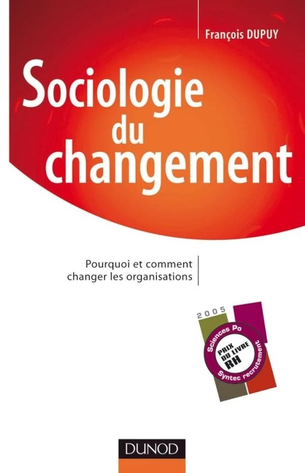 Sociologie du changement : Pourquoi et comment changer les organisations
