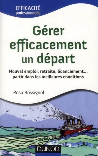 Gérer efficacement un départ : nouvel emploi, retraite, licenciement, partir dans les meilleures conditions