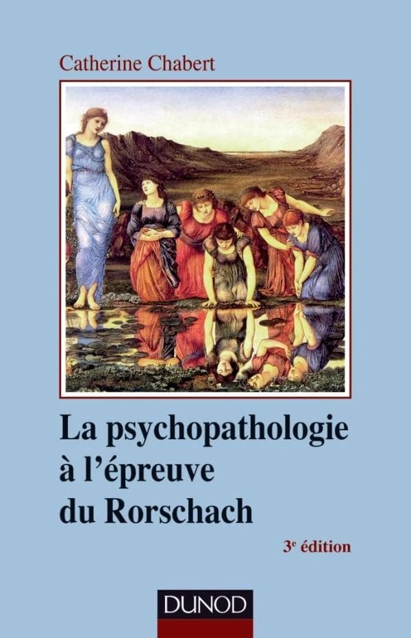 La psychopathologie à l'épreuve du Rorschach (3e éd.) Catherine Chabert