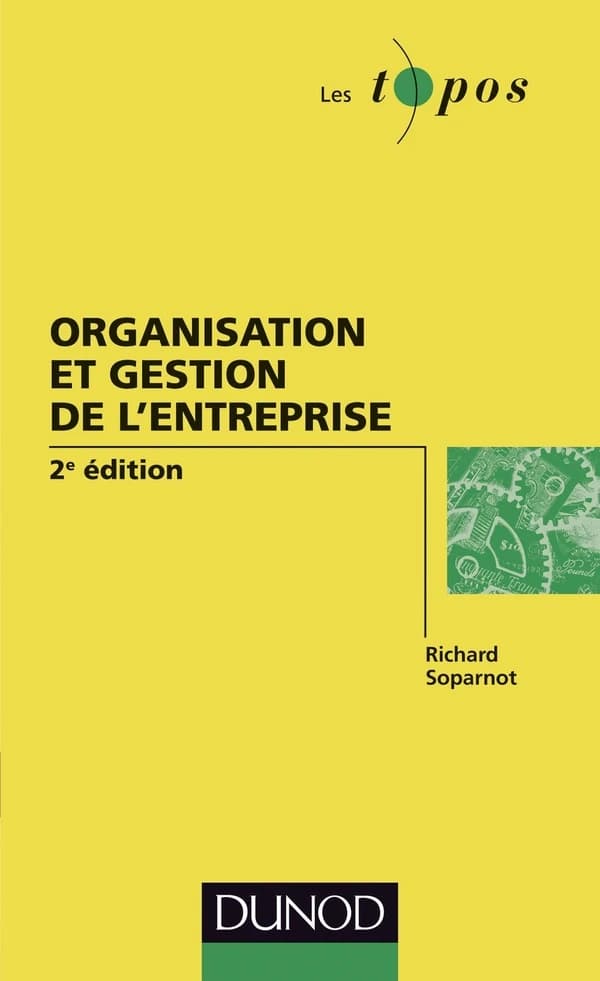 Organisation et gestion de l'entreprise (2e éd.) Richard Soparnot