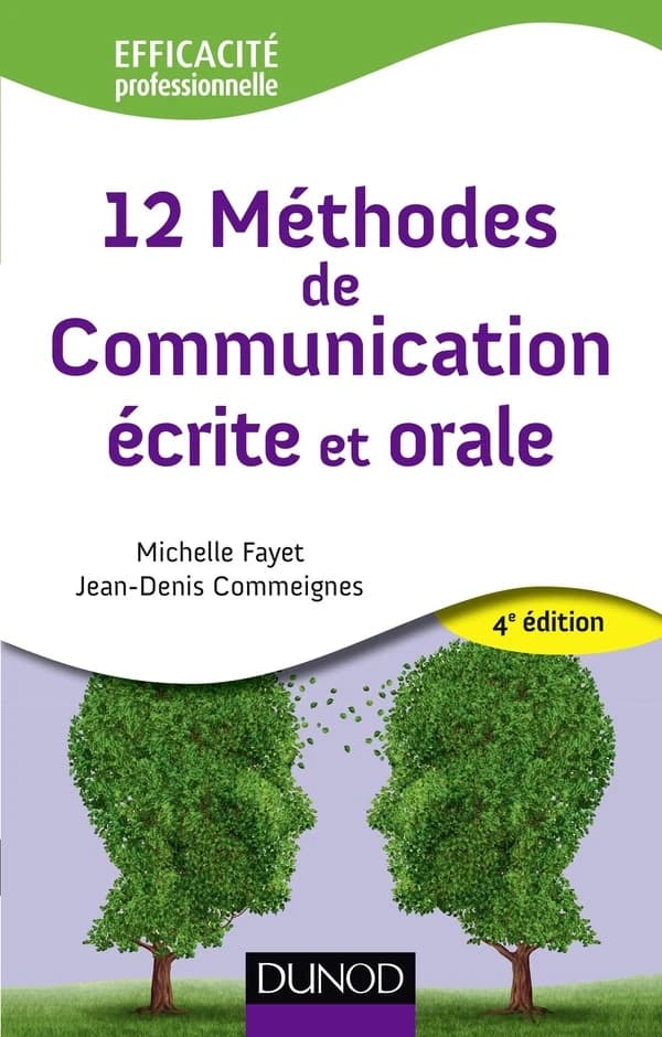 12 méthodes de communication écrite et orale (4e éd. [enrichie]) Michelle Fayet, Jean-Denis Commeignes