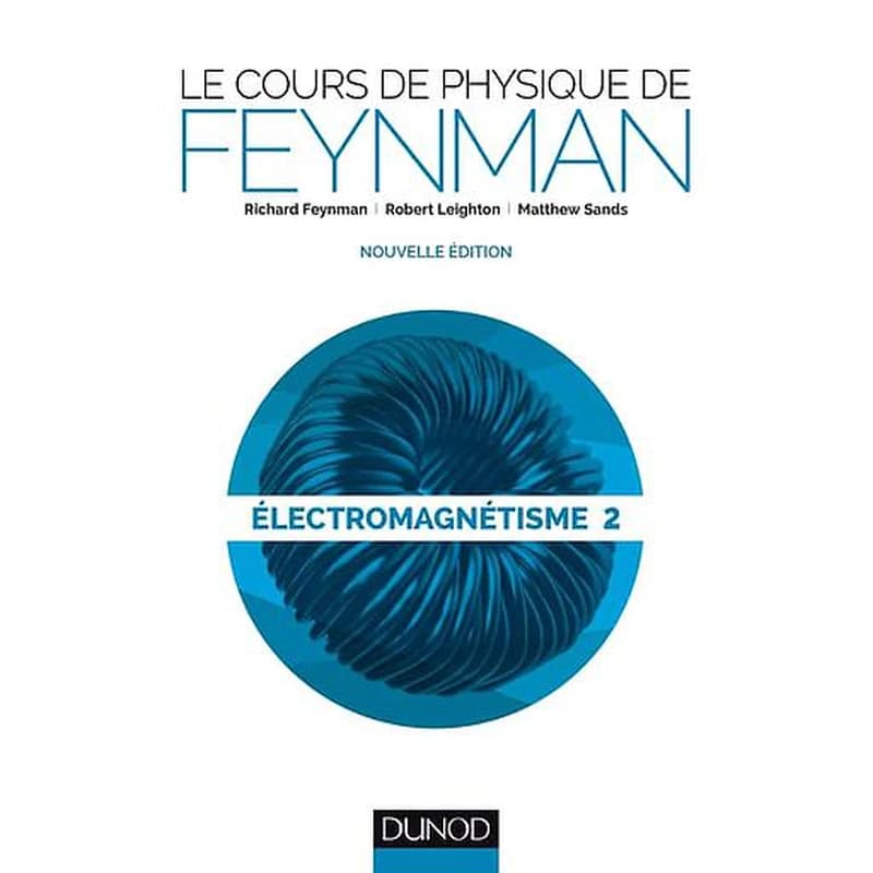 Le cours de physique de Feynman - Electromagnétisme Tome 2