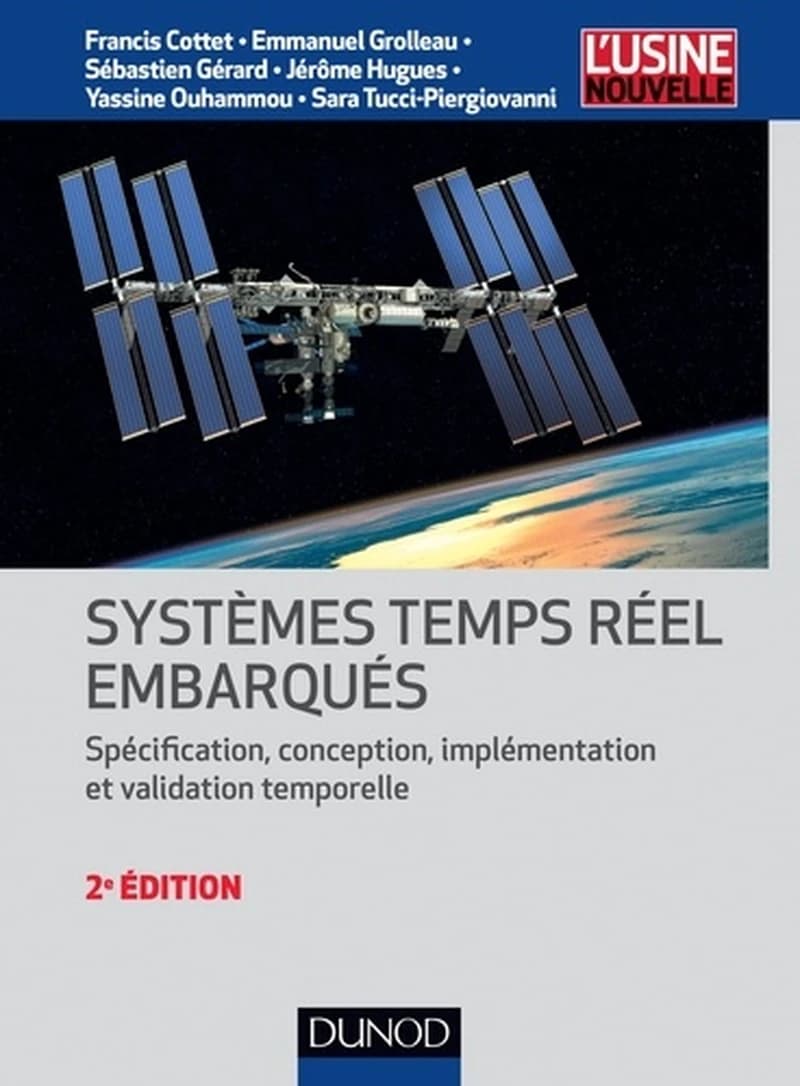 Systèmes temps réel embarqués : spécification, conception, implémentation et validation temporelle (2e éd.) Francis Cottet, Emmanuel Grolleau, Sébastien Gérard... [et al.]