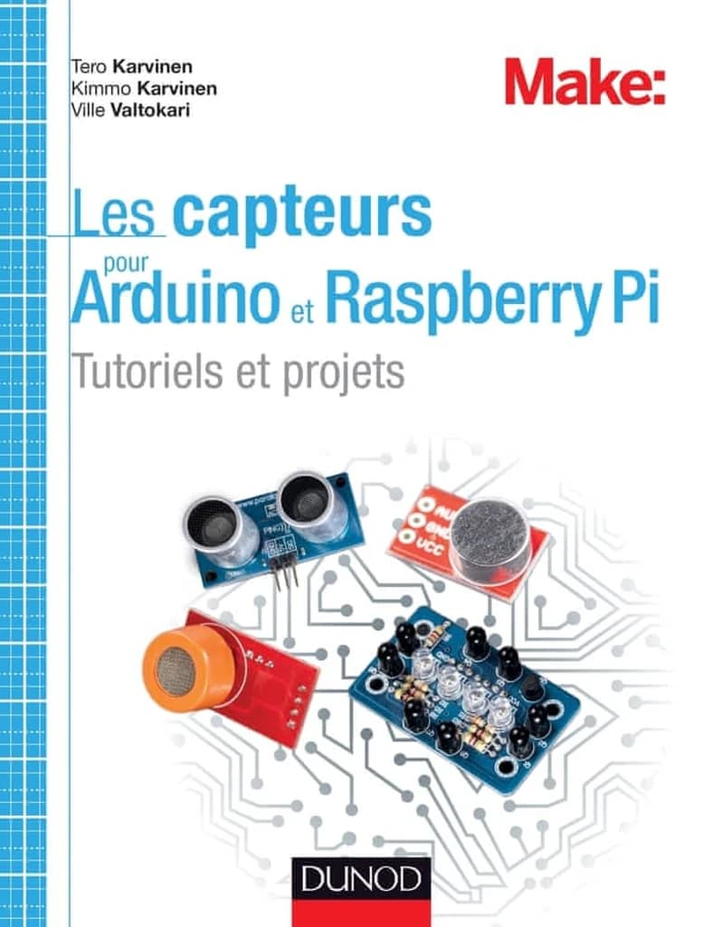 Les capteurs pour Arduino et Raspberry Pi : tutoriels et projets