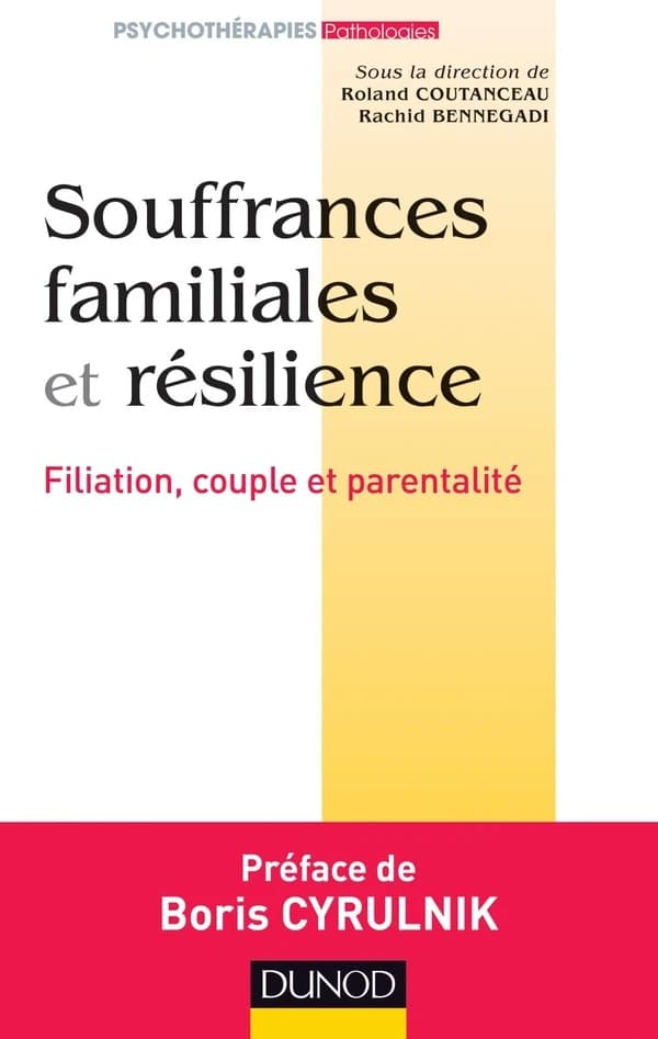 Souffrances familiales et résilience : filiation, couple et parentalité