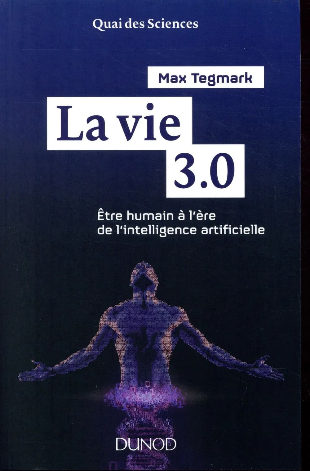 La vie 3.0 : être humain à l'ère de l'intelligence artificielle