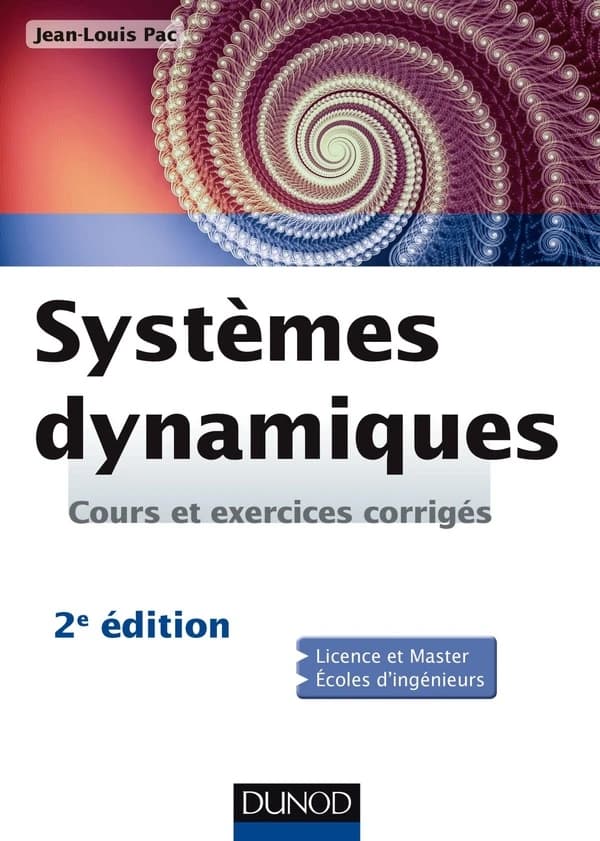 Systèmes dynamiques : cours et exercices corrigés (2e éd.) Jean-Louis Pac