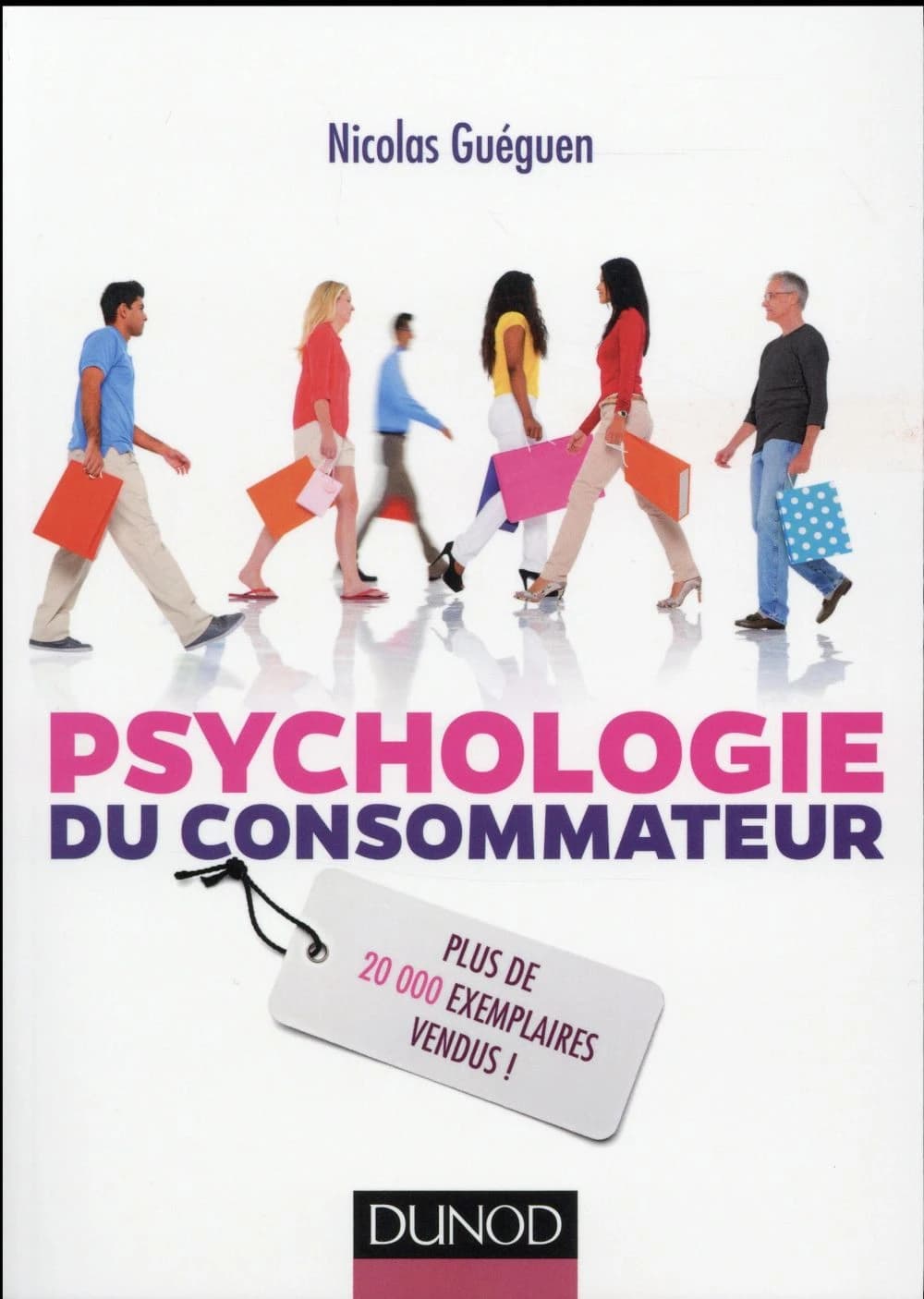 Psychologie du consommateur : pour mieux comprendre comment on vous influence ([Nouvelle éd.]) Nicolas Guéguen