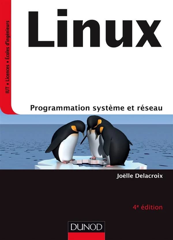 Linux : programmation système et réseau (4e éd.) Joëlle Delacroix