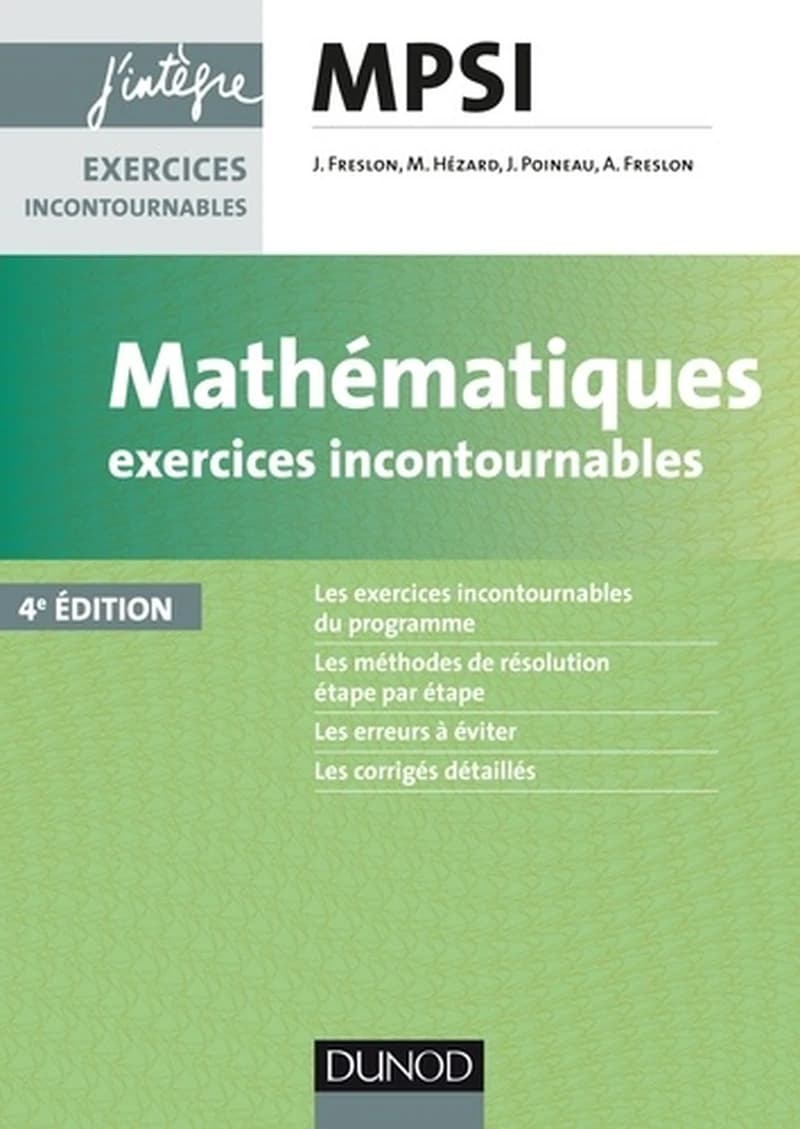 Mathématiques : exercices incontournables : MPSI (4e éd.) Julien Freslon, Marie Hézard, Jérôme Poineau... [et al.]
