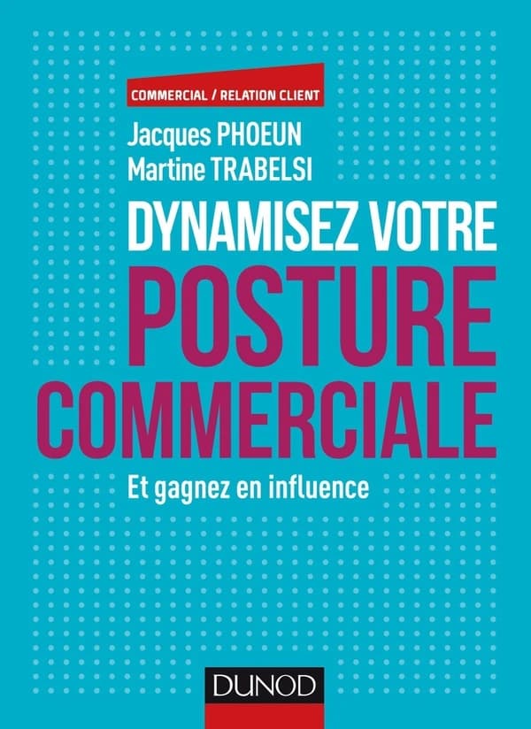 Dynamisez votre posture commerciale : et gagnez en influence