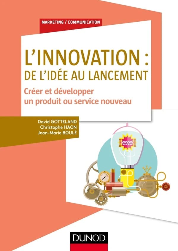 L'innovation : de l'idée au lancement : créer et développer un produit ou service nouveau