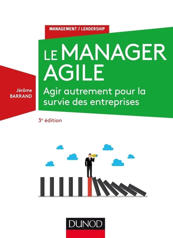 Le manager agile : agir autrement pour la survie des entreprises (3e éd.) Jérôme Barrand
