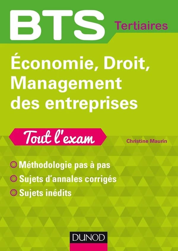 BTS : économie, droit, management des entreprises tout l'exam ; méthodologie pas à pas, sujets d'entrainement