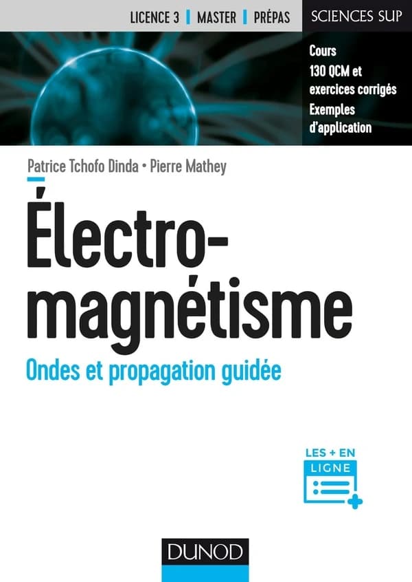Electromagnétisme : ondes et propagation guidée : [cours, 130 QCM et exercices corrigés, exemples d'application]