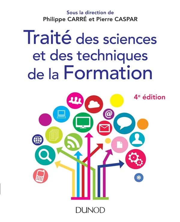 Traité des sciences et des techniques de la formation (4e éd. entièrement revue et augmentée) sous la direction de Philippe Carré et Pierre Caspar
