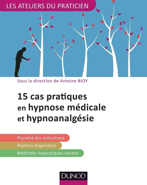 15 cas cliniques en hypnose médicale et hypnoanalgésie