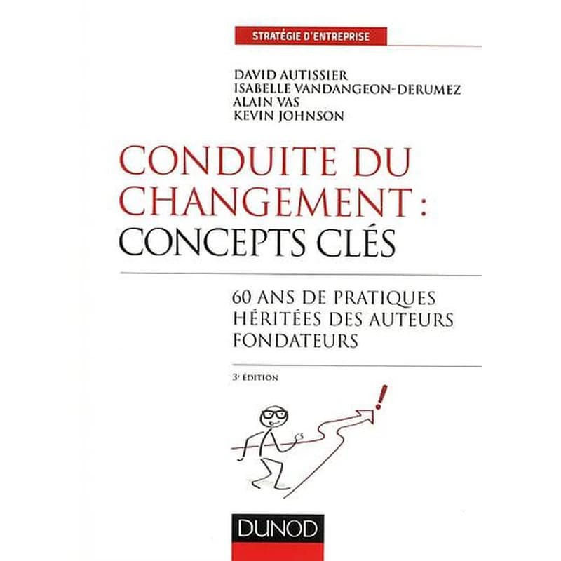 Conduite du changement : concepts clés : 60 ans de pratiques héritées des auteurs fondateurs