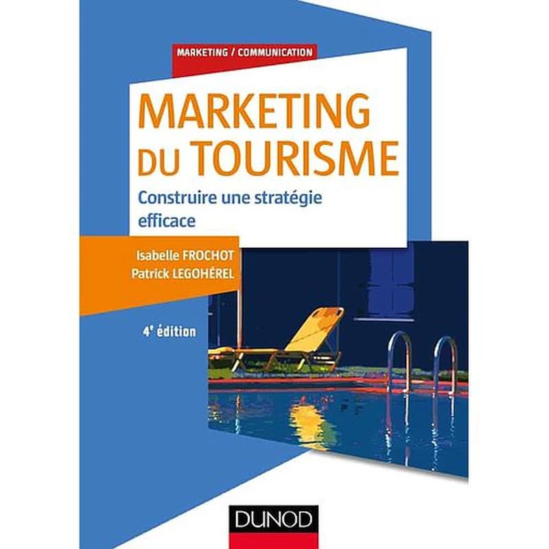 Marketing du tourisme : construire une stratégie efficace (4e éd.) Isabelle Frochot, Patrick Legohérel
