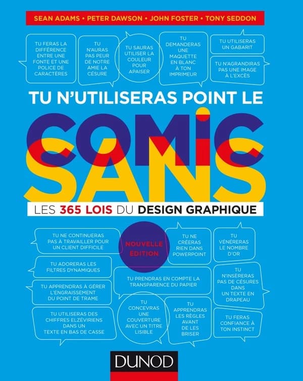 Tu n'utiliseras point le Comic Sans : les 365 lois du design graphique (Nouvelle éd.) Sean Adams, Peter Dawson, John Foster, Tony Seddon