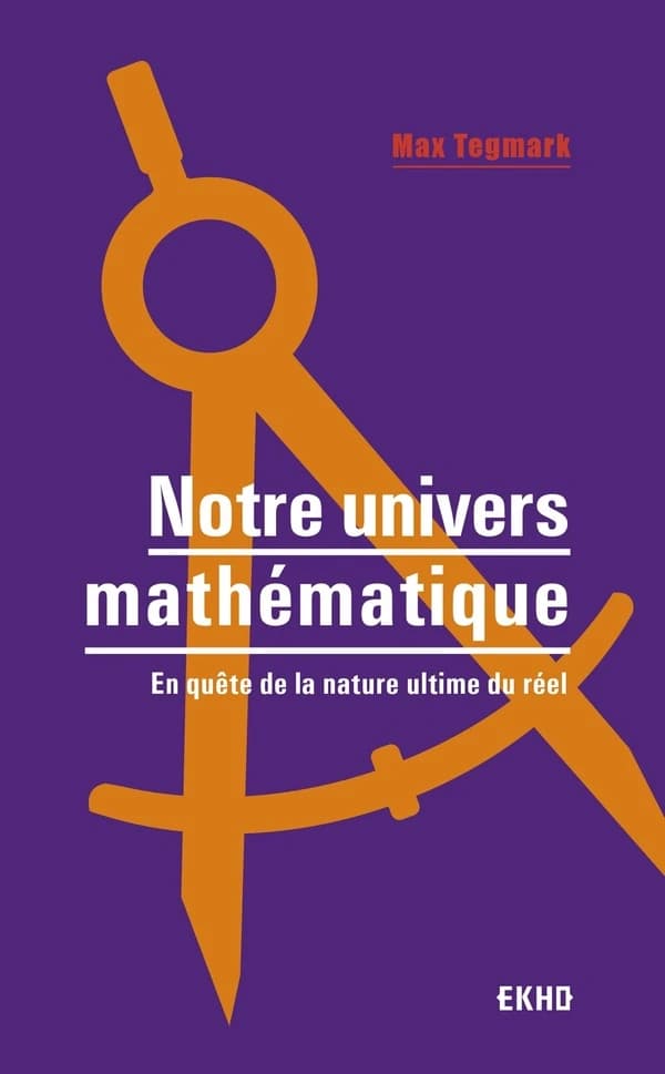 Notre Univers mathématique : En quête de la nature ultime du réel