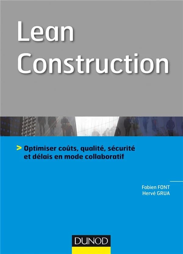 Lean construction : optimiser coûts, qualité, sécurité et délais en mode collaboratif