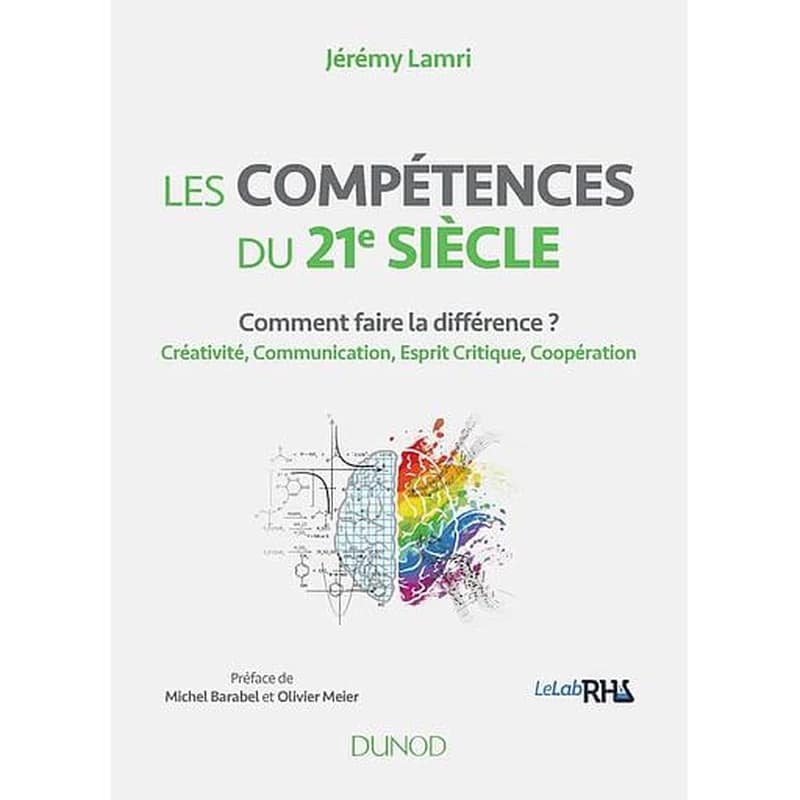 Les compétences du 21e siècle : [comment faire la différence ?] : [créativité, communication, esprit critique, coopération]