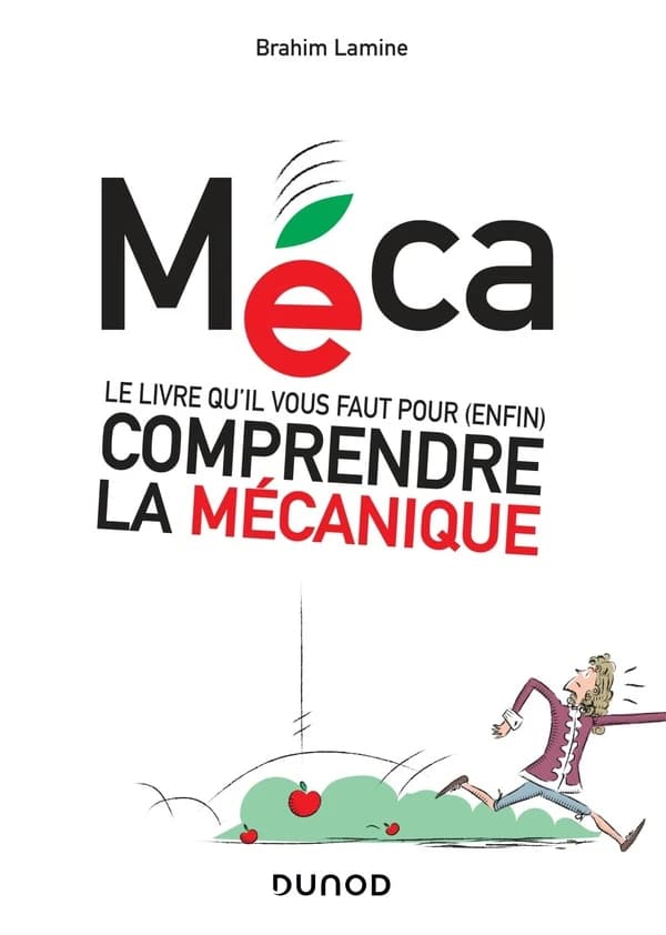Méca : le livre qu'il vous faut pour, enfin, comprendre la mécanique