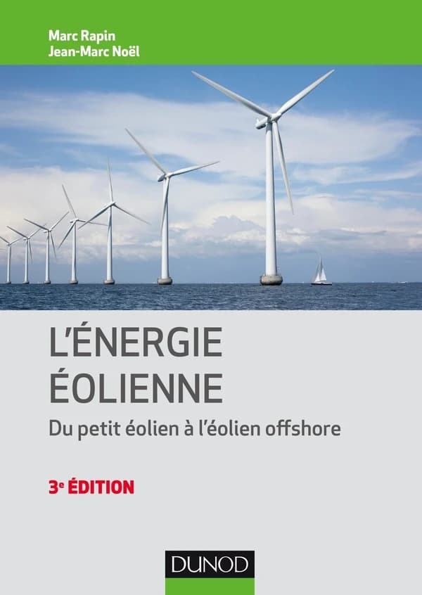 L'énergie éolienne : du petit éolien à l'éolien offshore (3e éd.) Marc Rapin, Jean-Marc Noël