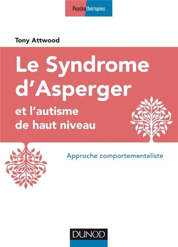 Le syndrome d'Asperger : et l'autisme de haut niveau : approche comportementaliste