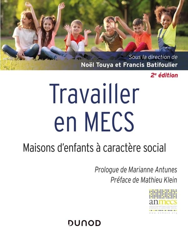 Travailler en MECS : maisons d'enfants à caractère social (2e éd.) sous la direction de Noël Touya et Francis Batifoulier ; [publié par l'Association nationale des maisons d'enfants à caractère social]