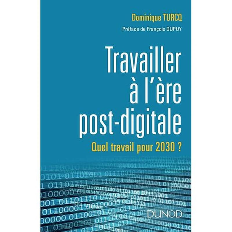 Le travail à l'ère post digitale  - A quoi ressemblera le travail en 2030 ?