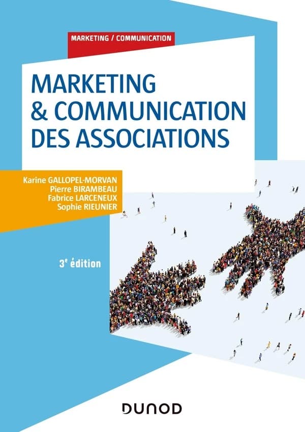 Marketing & communication des associations (3e éd.) Karine Gallopel-Morvan, Pierre Birambeau, Fabrice Larceneux... [et al.]
