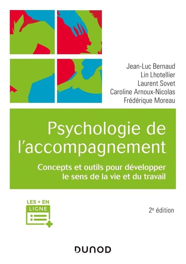 Psychologie de l'accompagnement : concepts et outils pour développer le sens de la vie et du travail (2e éd.) Jean-Luc Bernaud, Lin Lhotellier, Laurent Sovet... [et al.]