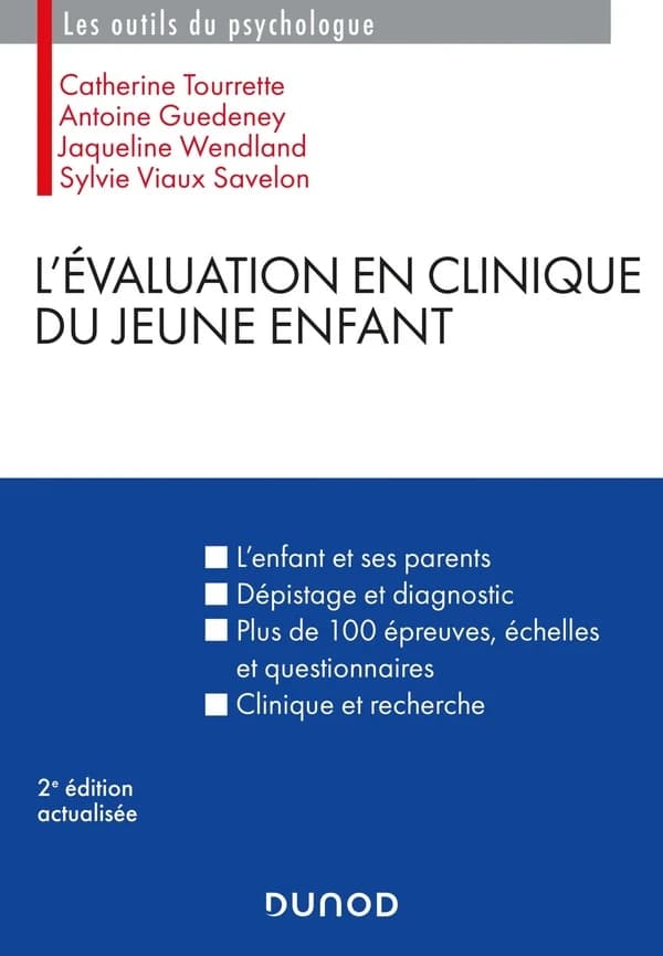 L'évaluation en clinique du jeune enfant (2e éd. actualisée) Catherine Tourrette, Antoine Guedeney, Jacqueline Wendland... [et al.]
