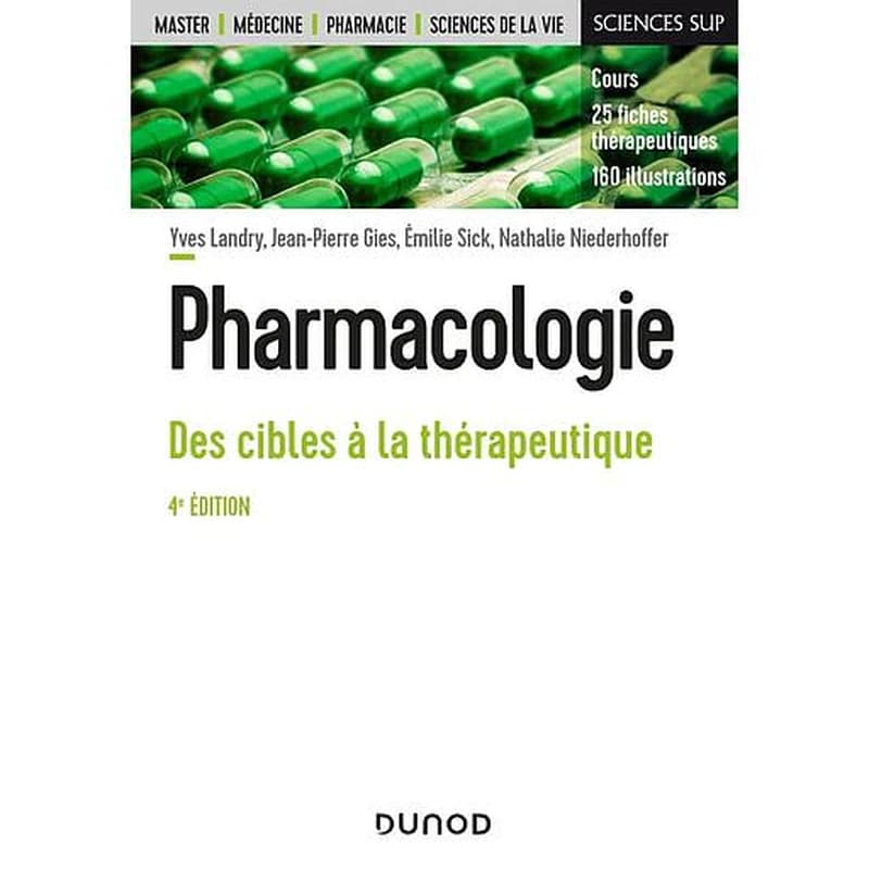 Pharmacologie : des cibles à la thérapeutique : cours et fiches thérapeutiques (4e éd.) Yves Landry, Jean-Pierre Gies, Émilie Sick... [et al.]
