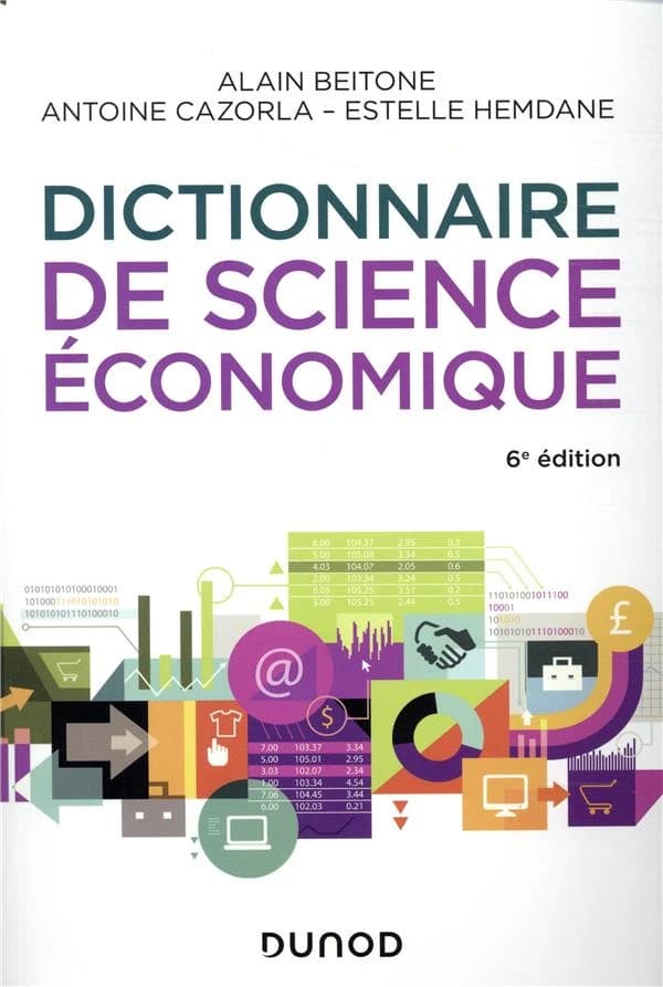 Dictionnaire de science économique (6e éd.) Alain Beitone, Antoine Cazorla, Estelle Hemdane