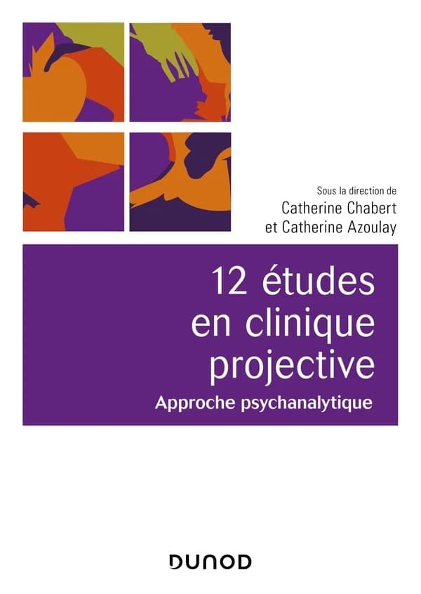 12 études en clinique projective (2e éd.) sous la direction de Catherine Chabert et Catherine Azoulay