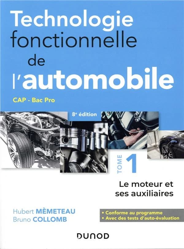 Technologie fonctionnelle de l'automobile. Tome 1, Le moteur et ses auxiliaires (8e éd.) Hubert Mèmeteau, Bruno Collomb