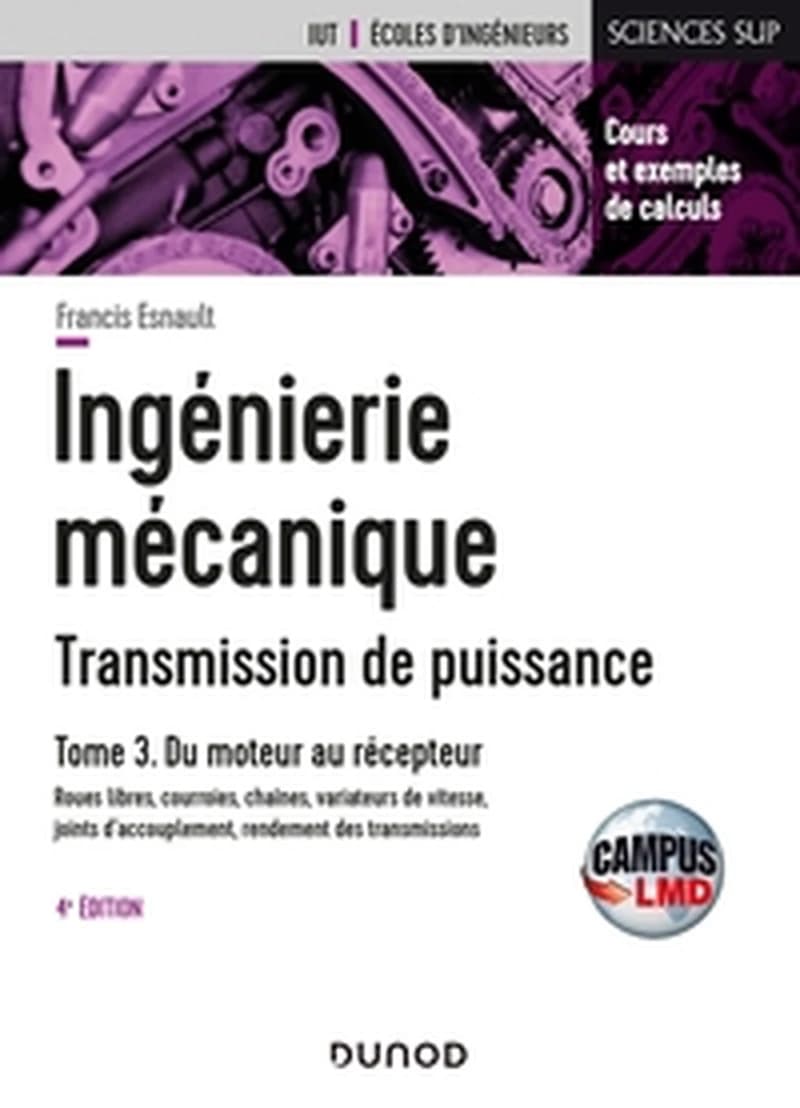 CAMPUS CONSTRUCTION MECANIQUE - TRANSMISSION DE PUISSANCE - INGENIERIE MECANIQUE - 4E ED. - TOME 3 - ROUES
