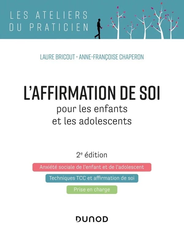 L'affirmation de soi pour les enfants et les adolescents (2e éd. [enrichie]) Laure Bricout, Anne-Françoise Chaperon