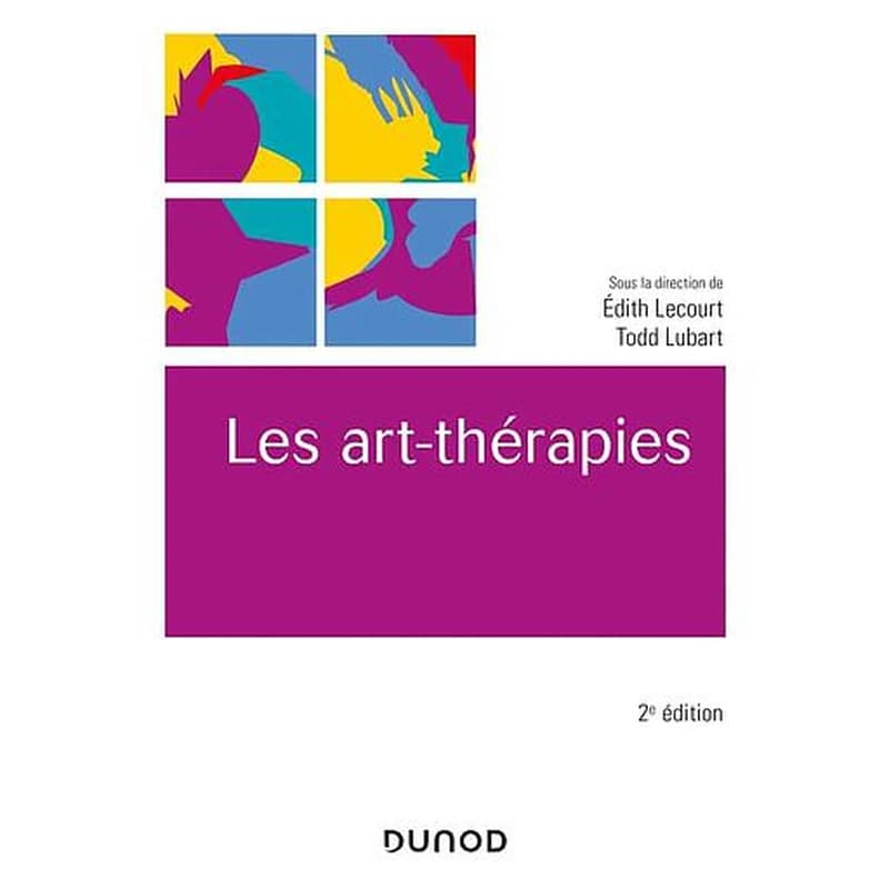 Les art-thérapies (2e éd.) sous la direction de Édith Lecourt, Todd Lubart